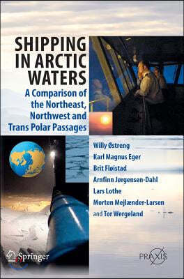 Shipping in Arctic Waters: A Comparison of the Northeast, Northwest and Trans Polar Passages