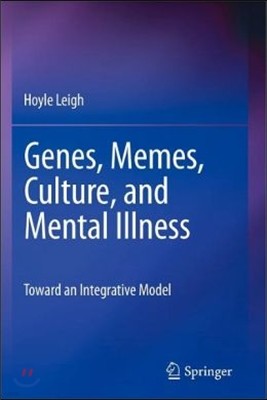 Genes, Memes, Culture, and Mental Illness: Toward an Integrative Model