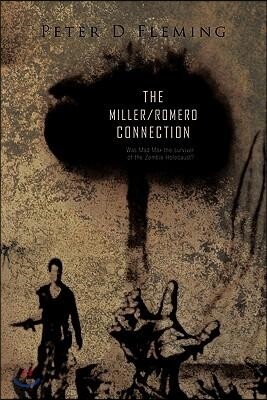 The Miller/Romero Connection): Was Mad Max the Survivor of the Zombie Holocaust?