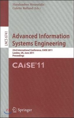 Advanced Information Systems Engineering: 23rd International Conference, Caise 2011, London, Uk, June 20-24, 2011, Proceedings