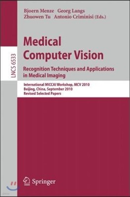 Medical Computer Vision: Recognition Techniques and Applications in Medical Imaging