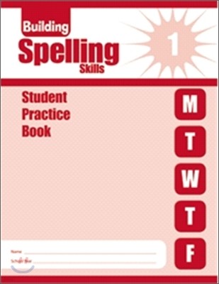 Building Spelling SKills Grade 1 : Student Practice Book