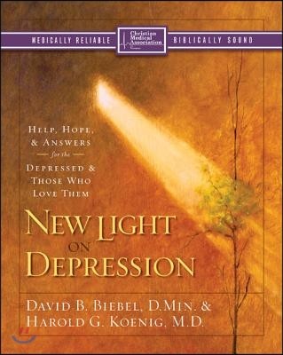 New Light on Depression: Help, Hope, and Answers for the Depressed and Those Who Love Them