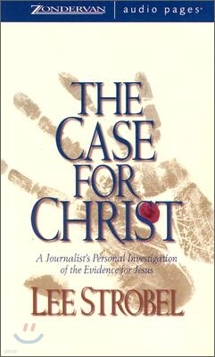 The Case for Christ: A Journalist's Personal Investigation of the Evidence for Jesus