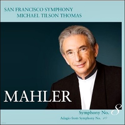 Michael Tilson Thomas :  8, 10 ƴ (Mahler : Symphony No.8, Adagio From Symphony No.10)