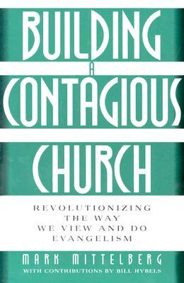 Building a Contagious Church: Revolutionizing the Way We View and Do Evangelism