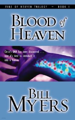 Blood of Heaven: Christ's DNA Has Been Discovered . . . Now It's Time to Introduce It Into a Human.
