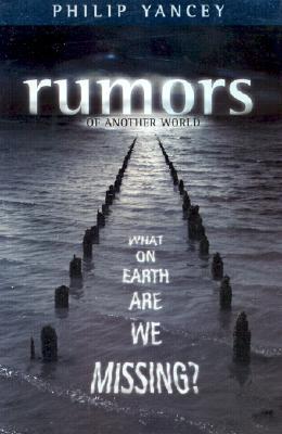 Rumors of Another World: What on Earth Are We Missing?