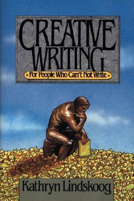 Creative Writing for People Who Can't Not Write