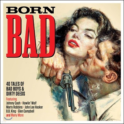 Born Bad: 40 Tales of Bad Boys & Dirty Deeds (본 배드)