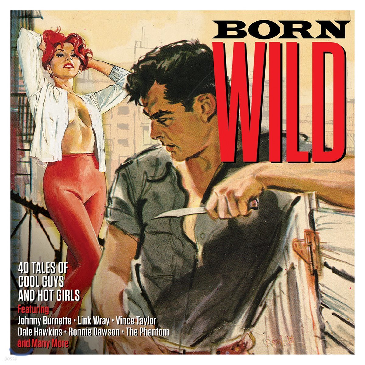 Born Wild: 40 Tales of Cool Guys &amp; Hot Girls (본 와일드 - 로큰롤 컴필레이션)