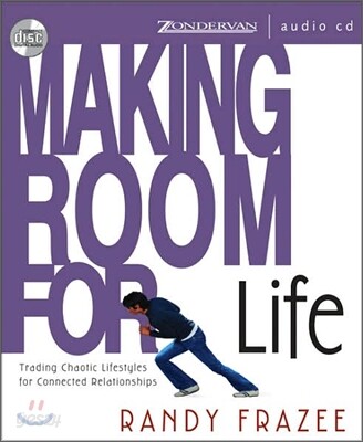 Making Room for Life: Trading Chaotic Lifestyles for Connected Relationships