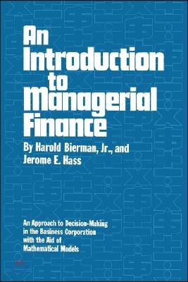 An Introduction to Managerial Finance: An Approach to Decision-Making in the Business Corporation with the Aid of Mathematical Models