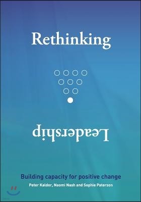 Rethinking Leadership: Building capacity for positive change