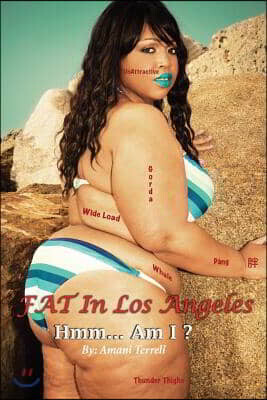 Fat in Los Angeles: Hmm Am I ?