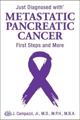 Just Diagnosed with Metastatic Pancreatic Cancer: First Steps and More