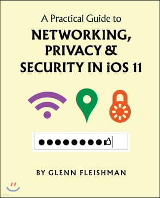 A Practical Guide to Networking, Privacy, and Security in iOS 11