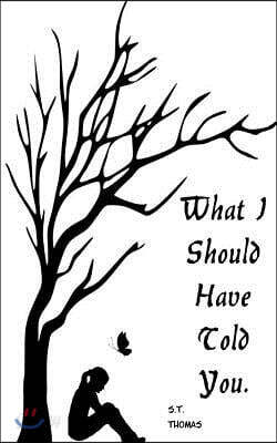 What I Should Have Told You: Conversations with Myself on Faith, Love, and the Other Guys