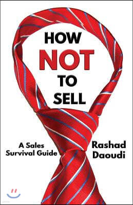 How Not to Sell: A Sales Survival Guide