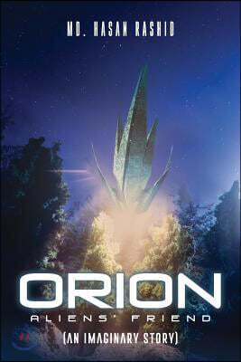 Orion: Aliens' Friend (An Imaginary Story)