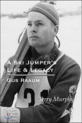 A Ski Jumper's Life & Legacy - Gus Raaum