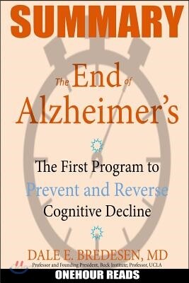 Summary: The End of Alzheimer's: The First Program to Prevent and Reverse Cognitive Decline