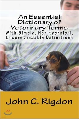 An Essential Dictionary of Veterinary Terms: With Simple, Non-technical, Understandable Definitions