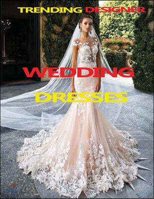 Trending Designer Wedding Dresses