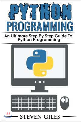 Python Programming: Learn How to Program Python, with Hacking Techniques, Step by Step Guide, How to Use Python, Become and Expert Python