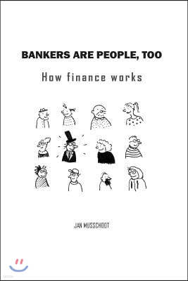 Bankers are people, too: How finance works