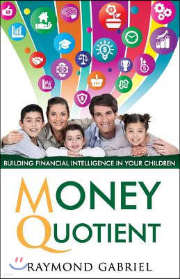 Money Quotient: Building Financial Intelligence In Your Children