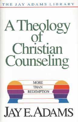 A Theology of Christian Counseling: More Than Redemption