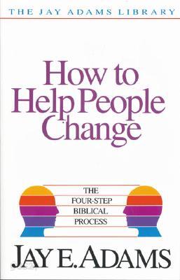 How to Help People Change: The Four-Step Biblical Process