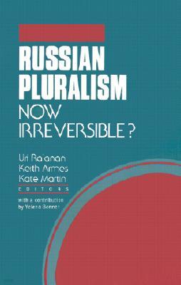 Russian Pluralism--Now Irreversible?