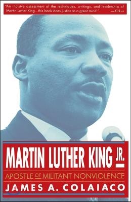 Martin Luther King, Jr.: Apostle of Militant Nonviolence