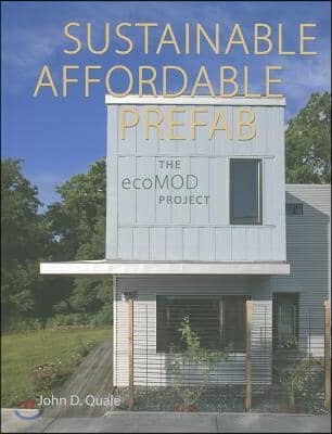 Sustainable, Affordable, Prefab: The ecoMOD Project