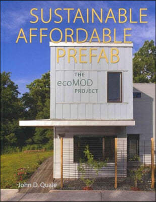 Sustainable, Affordable, Prefab: The ecoMOD Project