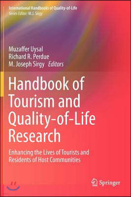 Handbook of Tourism and Quality-Of-Life Research: Enhancing the Lives of Tourists and Residents of Host Communities