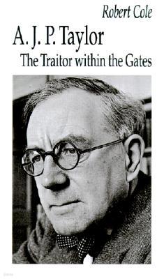 A. J. P. Taylor: The Traitor Within the Gates