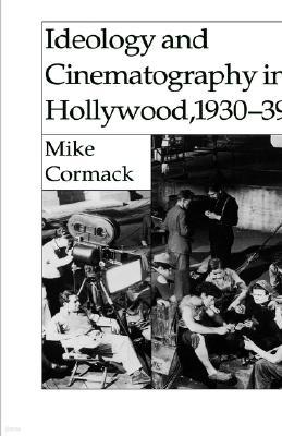 Ideology and Cinematography in Hollywood, 1930-1939