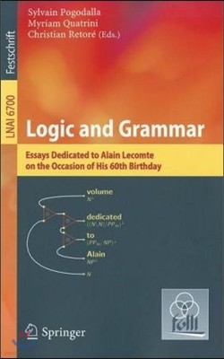 Logic and Grammar: Essays Dedicated to Alain Lecomte on the Occasion of His 60th Birthday