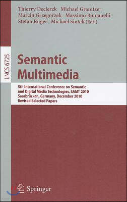 Semantic Multimedia: 5th International Conference on Semantic and Digital Media Technologies, Samt 2010, Saarbrücken, Germany, December 1-3