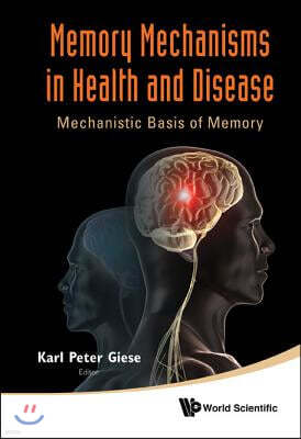 Memory Mechanisms in Health and Disease: Mechanistic Basis of Memory