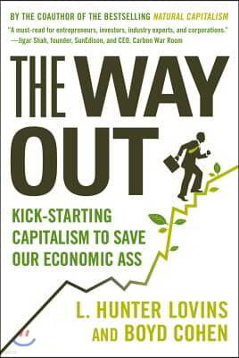 The Way Out: Kick-Starting Capitalism to Save Our Economic Ass