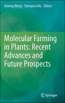 Molecular Farming in Plants: Recent Advances and Future Prospects