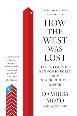 How the West was Lost: Fifty Years of Economic Folly and the Stark Choices Ahead
