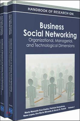 Handbook of Research on Business Social Networking: Organizational, Managerial, and Technological Dimensions