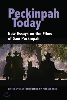Peckinpah Today: New Essays on the Films of Sam Peckinpah