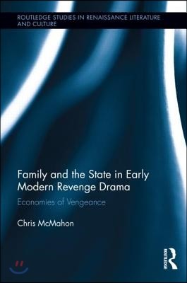 Family and the State in Early Modern Revenge Drama