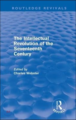 Intellectual Revolution of the Seventeenth Century (Routledge Revivals)